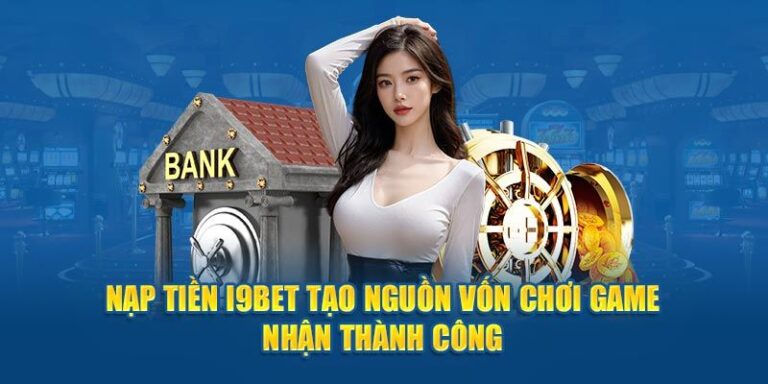 Huong Dan Nap Tien i9bet Vao Ngay Bang Nhieu Phuong Thuc