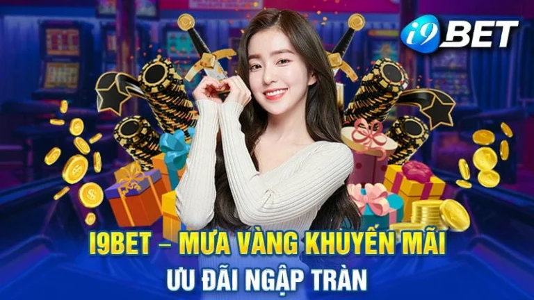 Khuyến Mãi i9bet Mới Nhất 2025 - Ưu Đãi Khủng Mỗi Ngày